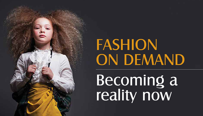 Fashion on demand becoming a reality now